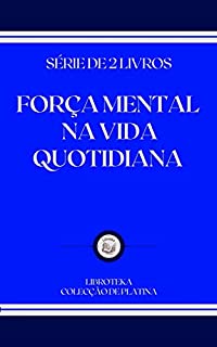 Livro FORÇA MENTAL NA VIDA QUOTIDIANA: série de 2 livros