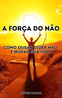 Livro A Força do Não: Como Ousar Dizer Não e Mudar Sua Vida