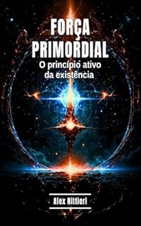Livro Força Primordial: O Princípio Ativo da Existência