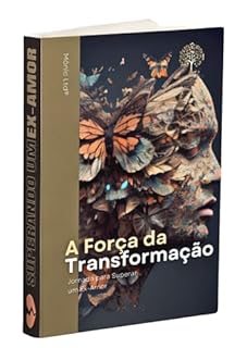 Livro A Força da Transformação: Jornada Para Superar Um Ex-Amor