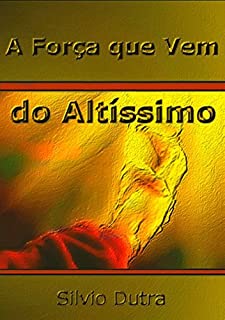 Livro A Força Que Vem Do Altíssimo