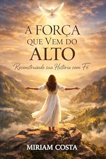 Livro A Força que Vem do Alto: Reconstruindo sua História com Fé