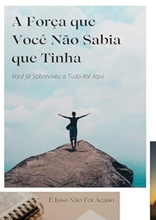 Livro A Força que Você Não Sabia que Tinha: Você Já Sobreviveu a Tudo Até Aqui