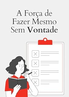 Livro A Força de Fazer Mesmo Sem Vontade