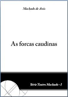 Livro As forcas caudinas - Machado de Assis (Teatro Machado Livro 1)