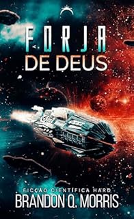 Livro A Forja de Deus: Ficção Científica Hard (A Forja Cósmica Livro 1)