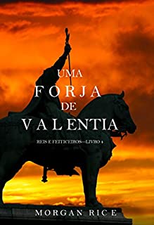 Livro Uma Forja de Valentia (Reis e Feiticeiros - Livro 4)