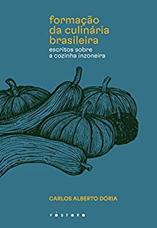 Livro Formação da culinária brasileira: Escritos sobre a cozinha Inzoneira