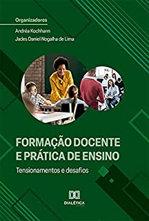 Livro Formação Docente e Prática de Ensino: tensionamentos e desafios