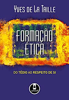 Livro Formação ética: Do tédio ao respeito de si