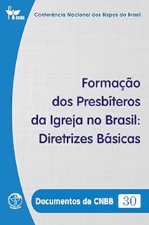Livro Formação dos Presbíteros da Igreja no Brasil: Diretrizes Básicas - Documentos da CNBB 30 - Digital