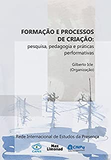 Formação e processos de criação: Pesquisa, pedagogia e práticas performativas