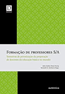 Livro Formação de professores S/A: Tentativas de privatização da preparação de docentes da educação básica no mundo