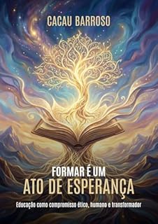 Livro Formar é um Ato de Esperança: Educação como compromisso ético, humano e transformador