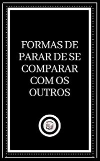 Livro FORMAS DE PARAR DE SE COMPARAR COM OS OUTROS