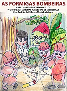 Livro As Formigas Bombeiras: aventuras de Microcólus- II (aventuras de Microcolus Livro 7)