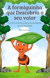 Livro A formiguinha que descobriu o seu valor: uma história sobre ansiedade e autoestima (MB Infantil Livro 16)