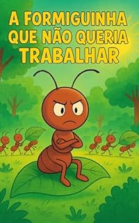Livro A Formiguinha Que Não Queria Trabalhar : Livro 10 (Livros infatis)