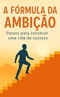 Livro A Fórmula da Ambição: Passos para construir uma vida de sucesso