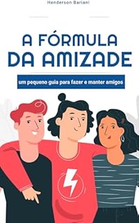 Livro A fórmula da amizade: um pequeno guia para fazer e manter amigos