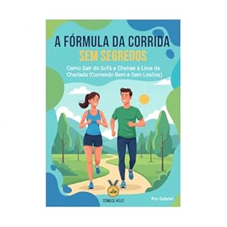 A Fórmula da Corrida Sem Segredos: O Guia Prático para Sair do Sofá e Conquistar seus Primeiros 5km, 10km ou 21km com Segurança (SEGREDOS DE CORREDOR)