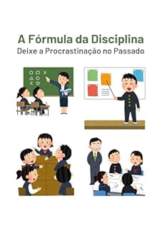 Livro A Fórmula da Disciplina: Deixe a Procrastinação no Passado