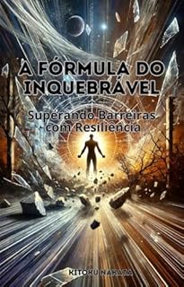 Livro A Fórmula do Inquebrável: Superando Barreiras com Resiliência