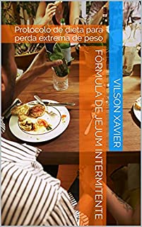 Livro Fórmula de Jejum Intermitente: Protocolo de dieta para perda extrema de peso