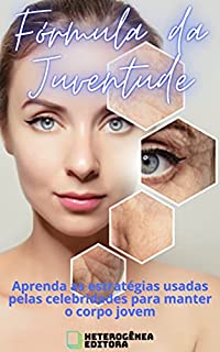 Livro Fórmula da Juventude: Aprenda as estratégias usadas pelas celebridades para manter o corpo jovem