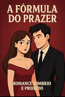 Livro A FÓRMULA DO PRAZER: ROMANCE SOMBRIO E PROIBIDO (Entre Matemática e o Amor,. Três histórias de Romance Ligada às matérias Livro 1)