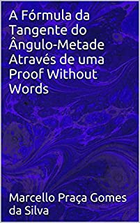 Livro A Fórmula da Tangente do Ângulo-Metade Através de uma Proof Without Words