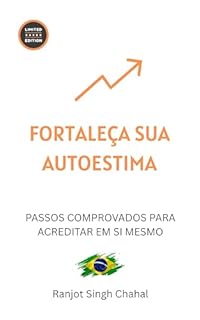 Livro Fortaleça Sua Autoestima: Passos Comprovados Para Acreditar Em Si Mesmo