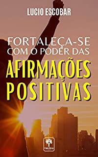 Livro Fortaleça-se com o poder das afirmações positivas