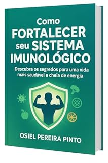 Livro Como Fortalecer seu Sistema Imunológico: Descubra os segredos para uma vida mais saudável e cheia de energia