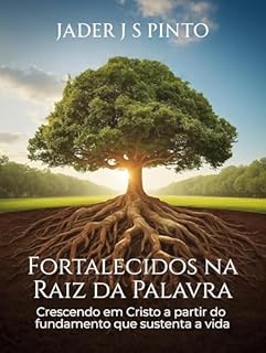 Livro Fortalecidos na Raiz da Palavra: Crescendo em Cristo a partir do fundamento que sustenta a vida