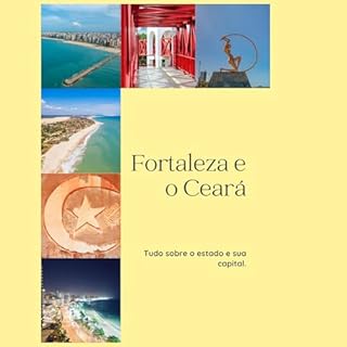 Livro Fortaleza e o Ceará: Tudo sobre o Estado e sua Capital (NORDESTE BRASILEIRO)