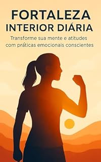 Livro Fortaleza Interior Diária: Transforme sua mente e atitudes com práticas emocionais conscientes