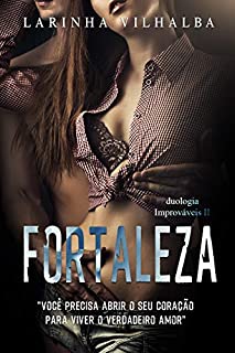 Livro FORTALEZA: "você precisa abrir o seu coração para viver o verdadeiro amor"