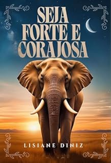 Seja forte e corajosa