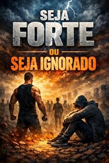 Livro Seja Forte ou Seja Ignorado