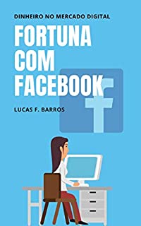 Livro Fortuna com facebook: jeito correto de ganhar dinheiro com rede social