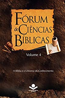 Livro Fórum de Ciências Bíblicas 4: A Bíblia e o Universo do Conhecimento