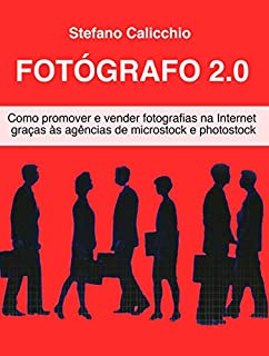 Livro Fotógrafo 2.0 : Como promover e vender fotografias na Internet graças às agências de microstock e photostock
