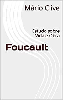Livro Foucault: Estudo sobre Vida e Obra