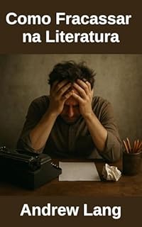 Livro Como Fracassar na Literatura