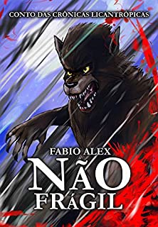 Livro Não Frágil: Um Conto das Crônicas Vampirescas