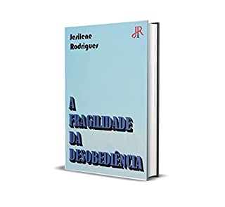 Livro A FRAGILIDADE DA DESOBEDIÊNCIA