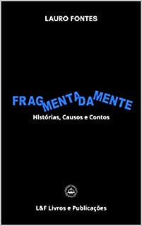 Livro FRAGMENTADAMENTE : Histórias, Causos e Contos