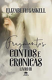 Livro Fragmentos: Contos e Crônicas (Clássicos Traduzidos - Elizabeth Gaskell)