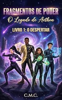 Fragmentos de Poder: O Legado de Aethon – Livro 1: O Despertar